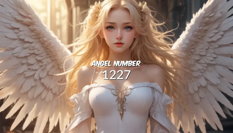 Unlocking the Power of 1227 Angel Number – Discover Its Meaning and Symbolism