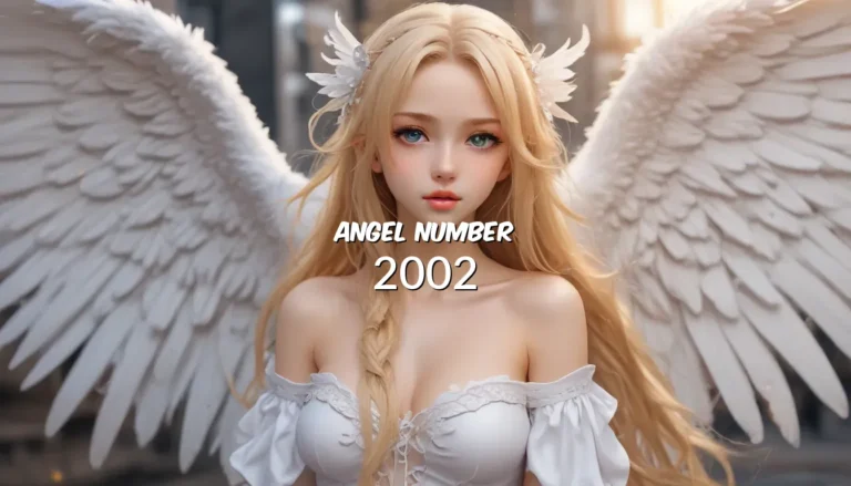 The Deeper Meaning of Angel Number 2002 – Your Complete Guide