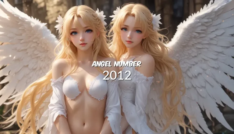 Understanding the 2012 Angel Number – Unveiling Its Meaning and Symbolism