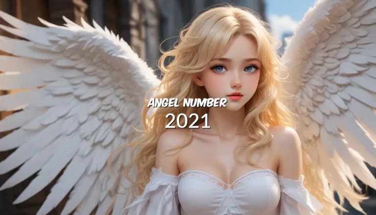 Decoding Angel Number 2021 – Unveiling the Symbolism and Meaning