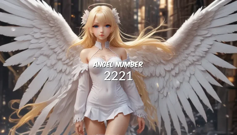 The Power and Meaning Behind Angel Number 2221