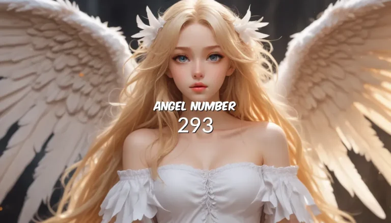 Understanding Angel Number 293: A Comprehensive Guide to Meaning and Symbolism