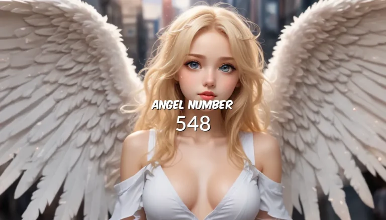 Understanding the 548 Angel Number Inside Out