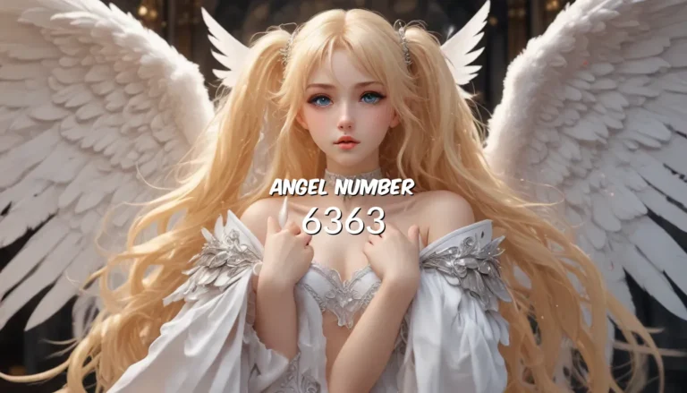 Angel Number 6363 – Unlocking the Meaning and Symbolism