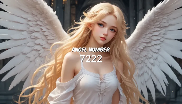 Understanding Angel Number 7222 – Unlocking its Meaning, Symbolism, and More