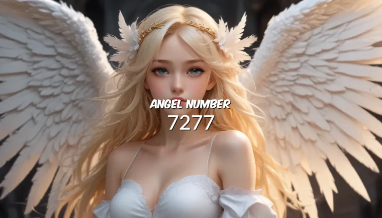 Angel Number 7277 – Decoding Its Meaning and Symbolism